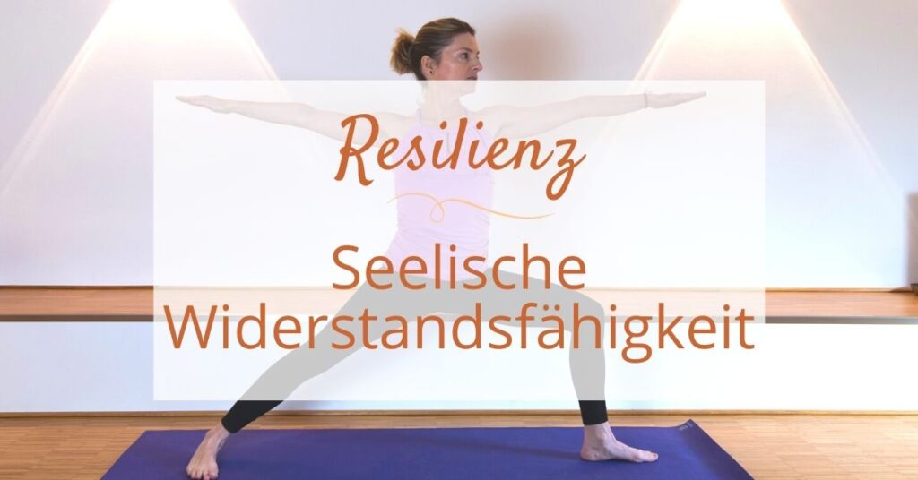 Resilienz - seelische Widerstandsfähigkeit durch Yoga